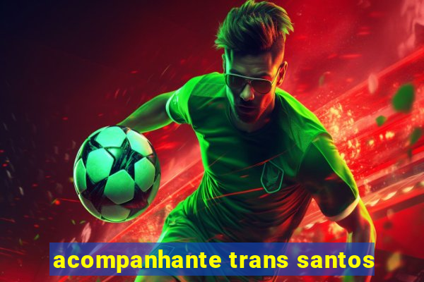 acompanhante trans santos